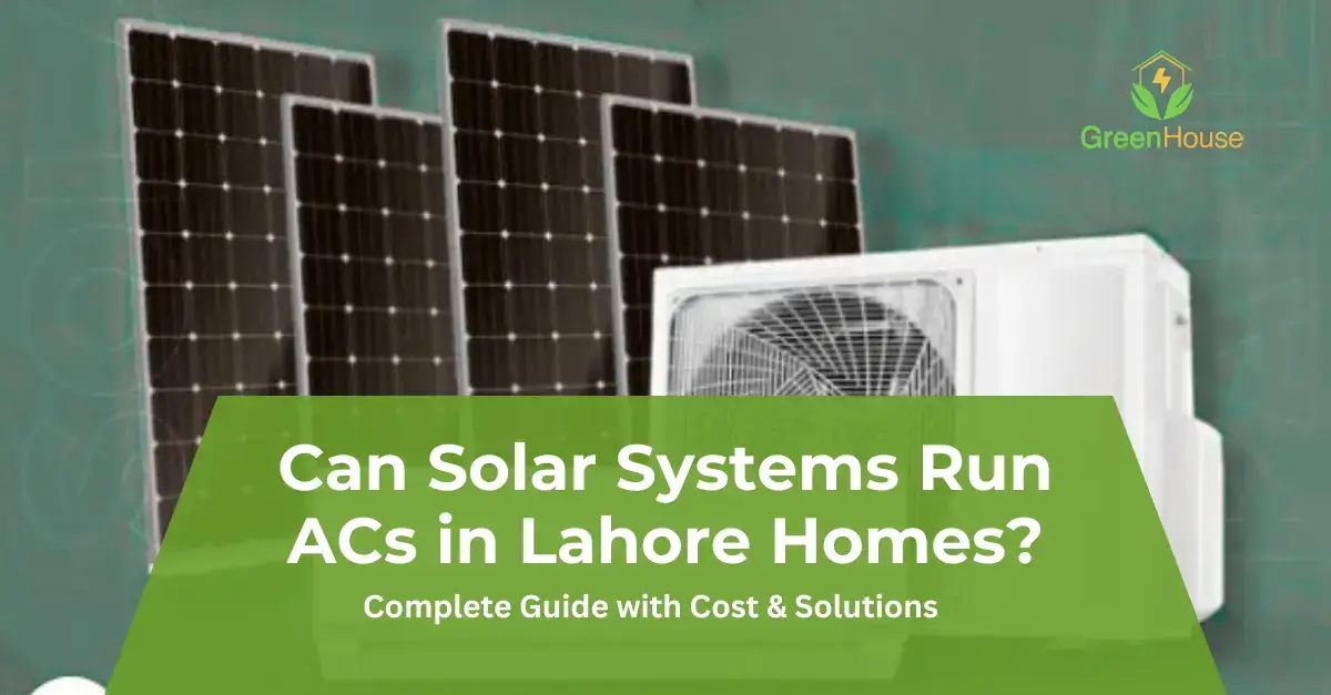 Solar panels powering air conditioner. Can solar systems run ACs in Lahore homes?