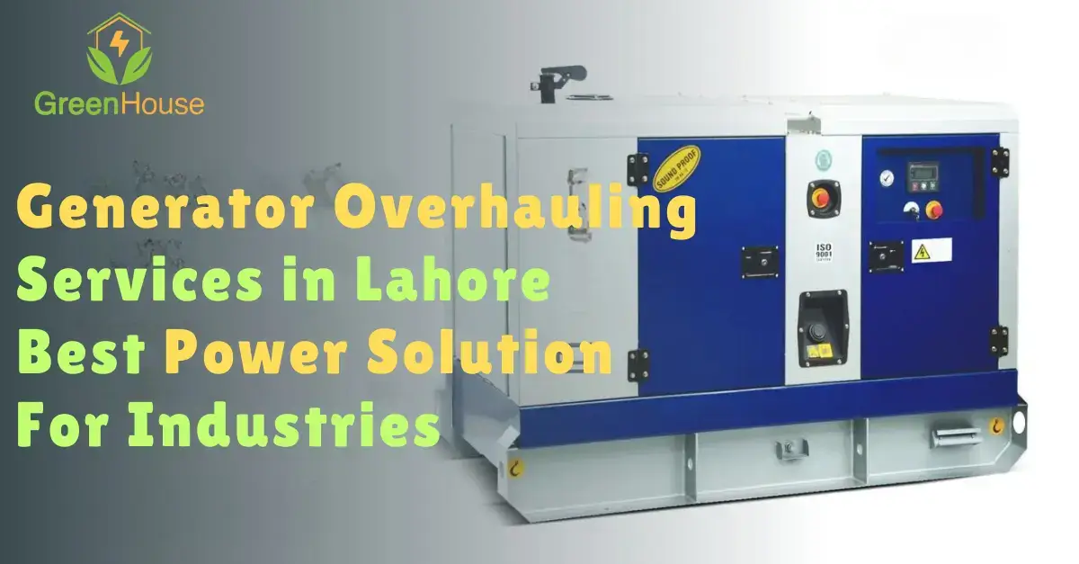 Industrial generator with Greenhouse branding promoting Generator Overhauling Services in Lahore for reliable power solutions.
